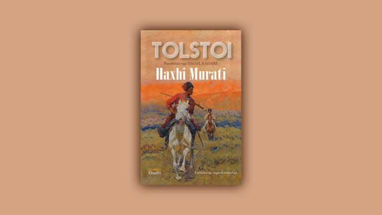Ismail Kadare: “Haxhi Murati”, kryevepra e fundit e Tolstoit