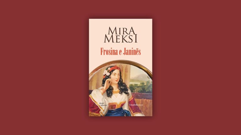 Mira Meksi: Frosina e Janinës (Fragment nga romani)