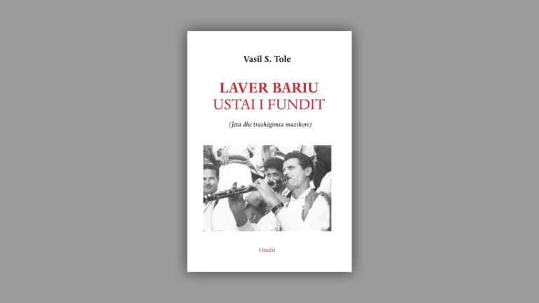 Ph.D. Oltsen Gripshi: “Laver Bariu: Ustai i fundit”, Një monument i shkruar për shpirtin e muzikës së sazeve përmetare nga akad. Vasil S. Tole